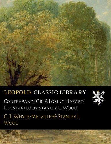 Contraband; Or, A Losing Hazard. Illustrated by Stanley L. Wood