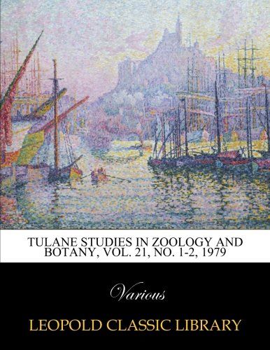 Tulane studies in zoology and botany, Vol. 21, No. 1-2, 1979