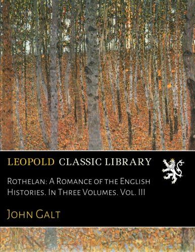 Rothelan: A Romance of the English Histories. In Three Volumes. Vol. III