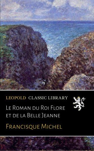 Le Roman du Roi Flore et de la Belle Jeanne (French Edition)