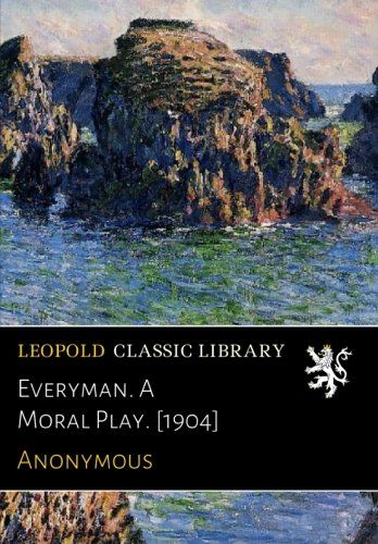Everyman. A Moral Play. [1904] (French Edition)
