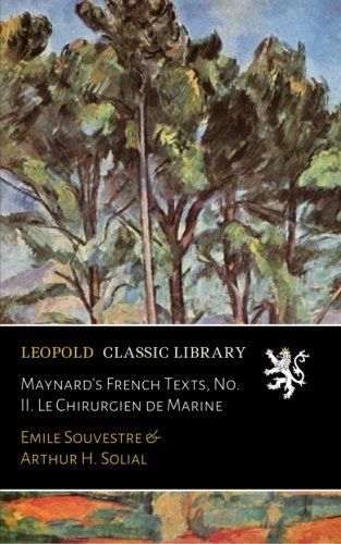 Maynard's French Texts, No. II. Le Chirurgien de Marine (French Edition)