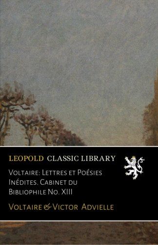 Voltaire: Lettres et Poésies Inédites. Cabinet du Bibliophile No. XIII (French Edition)