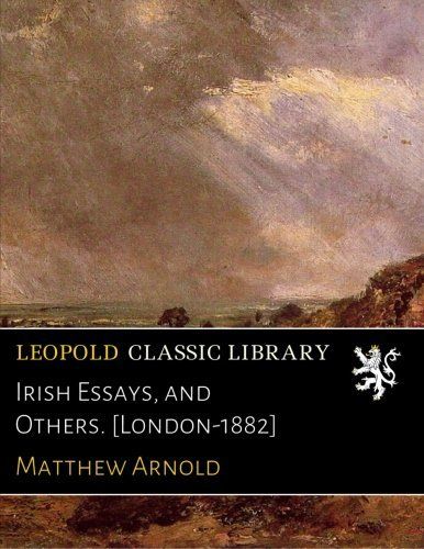 Irish Essays, and Others. [London-1882]