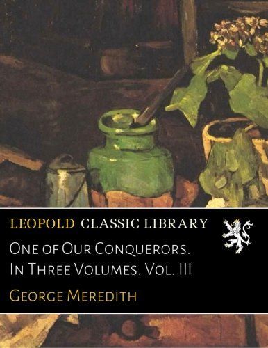 One of Our Conquerors. In Three Volumes. Vol. III