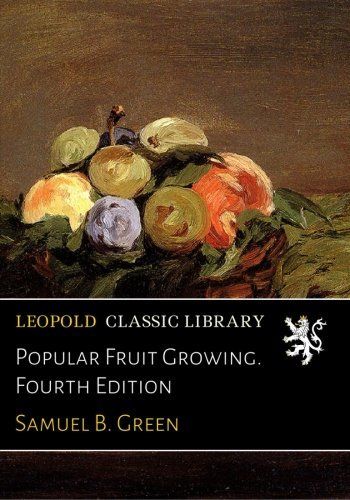 Popular Fruit Growing. Fourth Edition
