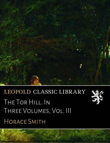 The Tor Hill. In Three Volumes, Vol. III