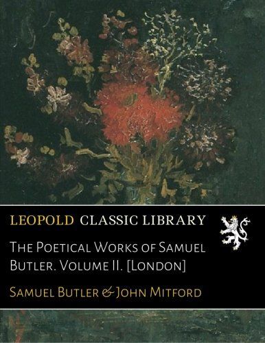 The Poetical Works of Samuel Butler. Volume II. [London]
