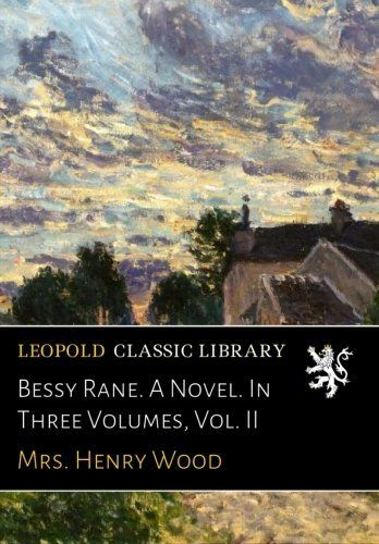 Bessy Rane. A Novel. In Three Volumes, Vol. II