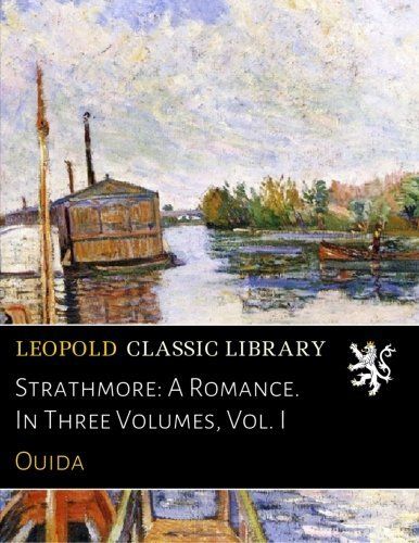 Strathmore: A Romance. In Three Volumes, Vol. I