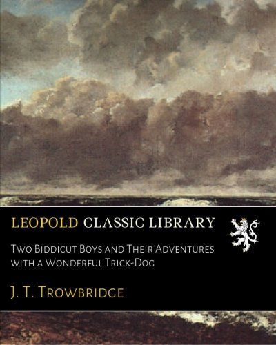 Two Biddicut Boys and Their Adventures with a Wonderful Trick-Dog
