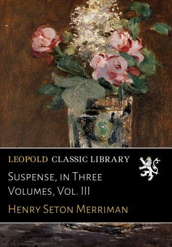 Suspense, in Three Volumes, Vol. III