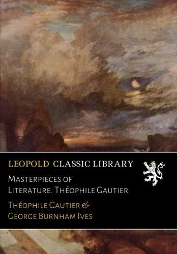 Masterpieces of Literature. Théophile Gautier