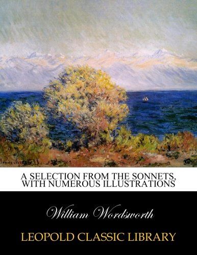 A selection from the sonnets, with numerous illustrations