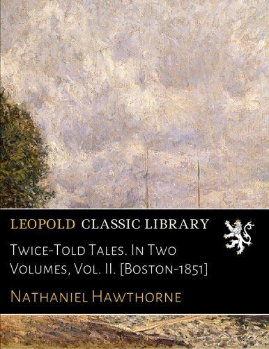 Twice-Told Tales. In Two Volumes, Vol. II. [Boston-1851]