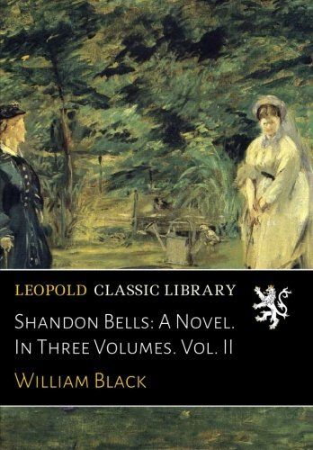Shandon Bells: A Novel. In Three Volumes. Vol. II