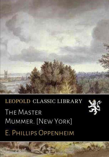 The Master Mummer. [New York]