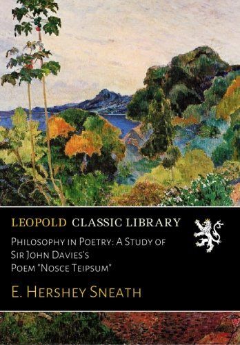 Philosophy in Poetry: A Study of Sir John Davies's Poem "Nosce Teipsum"