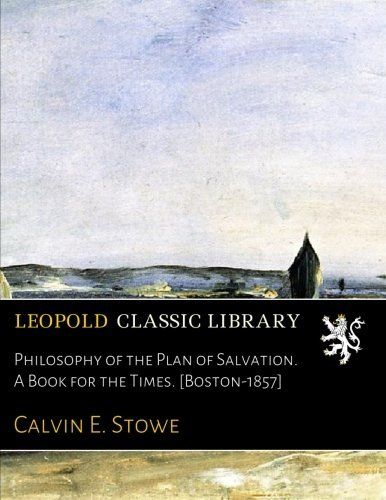 Philosophy of the Plan of Salvation. A Book for the Times. [Boston-1857]