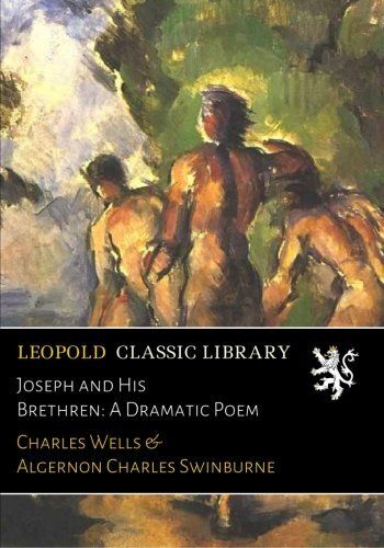 Joseph and His Brethren: A Dramatic Poem