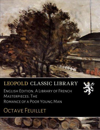 English Edition. A Library of French Masterpieces. The Romance of a Poor Young Man