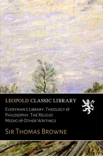 Everyman's Library. Theology & Philosophy. The Religio Medici & Other Writings