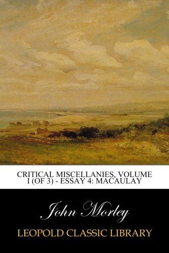 Critical Miscellanies, Volume I (of 3) - Essay 4: Macaulay