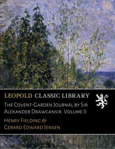 The Covent-Garden Journal by Sir Alexander Drawcansir. Volume II