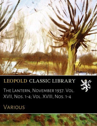 The Lantern, November 1937. Vol. XVII, Nos. 1-4; Vol. XVIII, Nos. 1-4