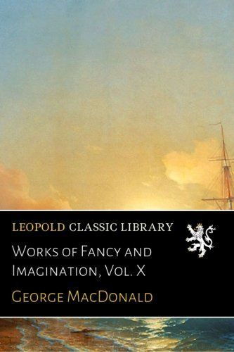 Works of Fancy and Imagination, Vol. X