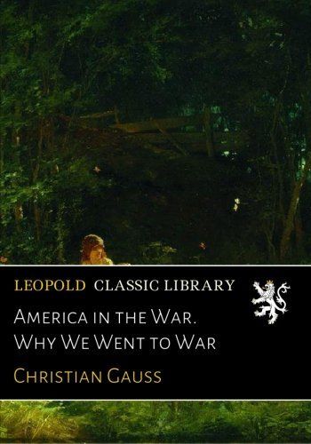 America in the War. Why We Went to War
