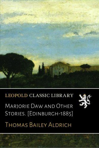 Marjorie Daw and Other Stories. [Edinburgh-1885]