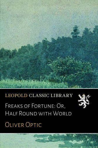 Freaks of Fortune: Or, Half Round with World