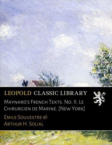Maynard's French Texts. No. II. Le Chirurgien de Marine. [New York] (French Edition)