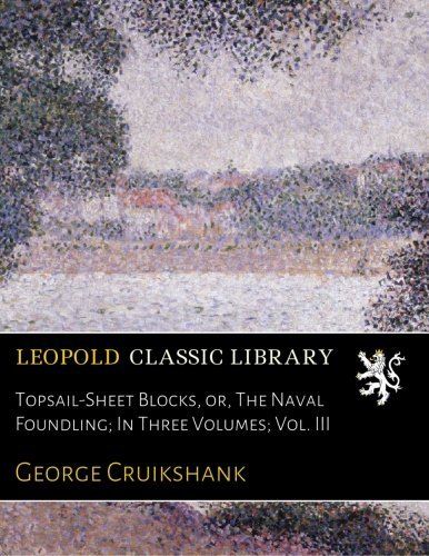 Topsail-Sheet Blocks, or, The Naval Foundling; In Three Volumes; Vol. III