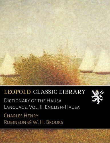 Dictionary of the Hausa Language. Vol. II. English-Hausa
