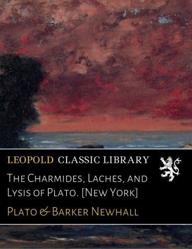 The Charmides, Laches, and Lysis of Plato. [New York]