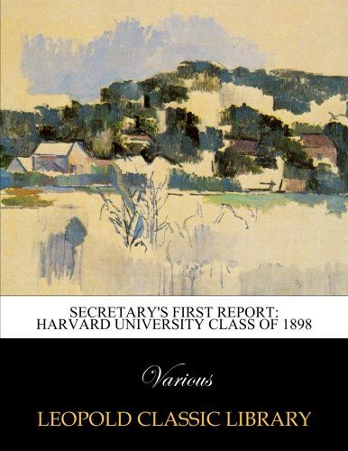 Secretary's First Report: Harvard University Class of 1898