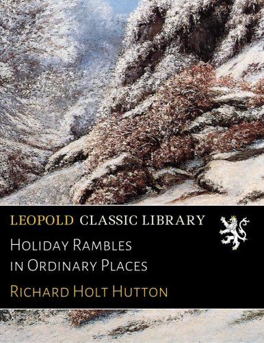Holiday Rambles in Ordinary Places