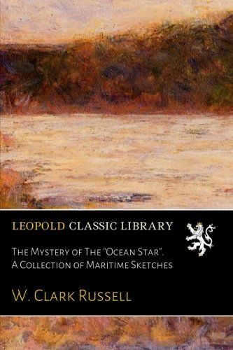 The Mystery of The "Ocean Star". A Collection of Maritime Sketches