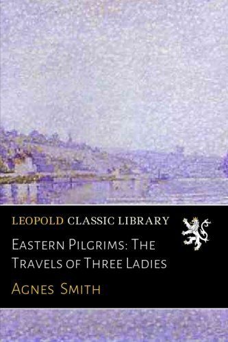 Eastern Pilgrims: The Travels of Three Ladies