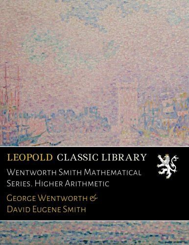 Wentworth Smith Mathematical Series. Higher Arithmetic
