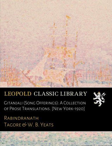 Gitanjali (Song Offerings): A Collection of Prose Translations. [New York-1920]