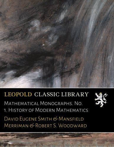 Mathematical Monographs. No. 1. History of Modern Mathematics