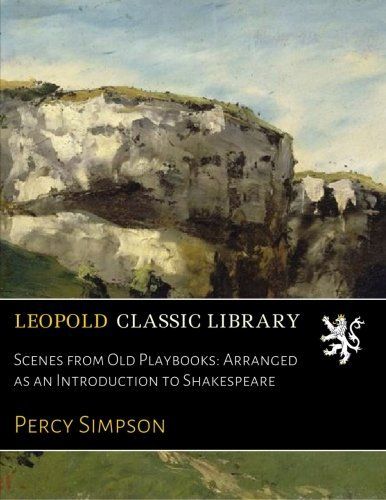 Scenes from Old Playbooks: Arranged as an Introduction to Shakespeare