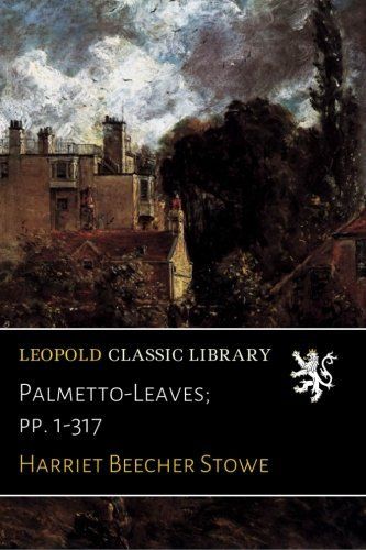 Palmetto-Leaves; pp. 1-317