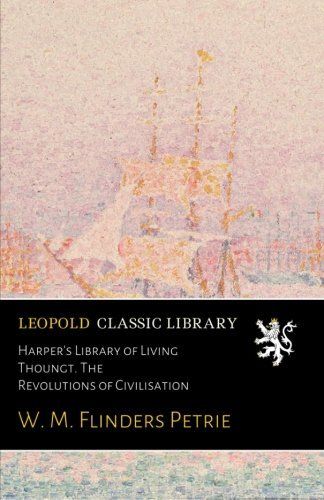 Harper's Library of Living Thoungt. The Revolutions of Civilisation