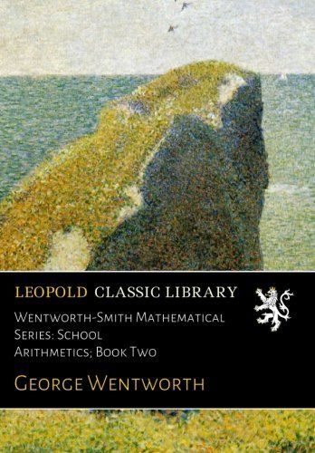 Wentworth-Smith Mathematical Series: School Arithmetics; Book Two