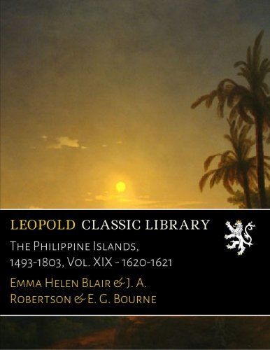 The Philippine Islands, 1493-1803, Vol. XIX - 1620-1621