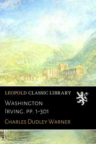 Washington Irving. pp. 1-301